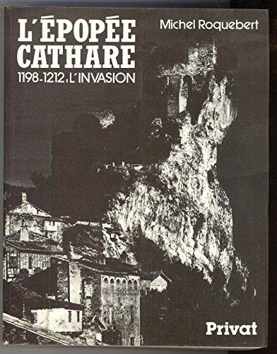 L'EPOPEE CATHARE 1198-1212 : L'invasion (Domaine Cathare)