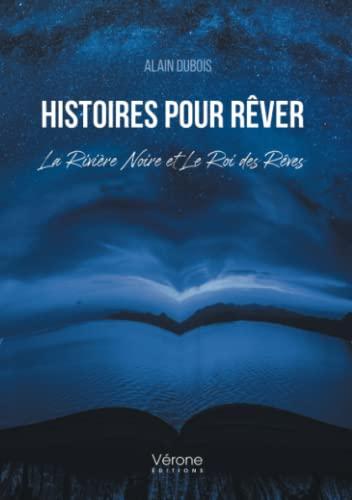 Histoires pour Rêver : La Rivière Noire et Le Roi des Rêves