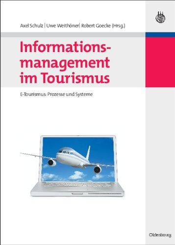 Informationsmanagement im Tourismus: E-Tourismus: Prozesse und Systeme