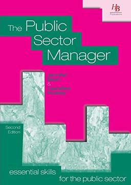 The Public Sector Manager (Essential Skills for the Public Sector)