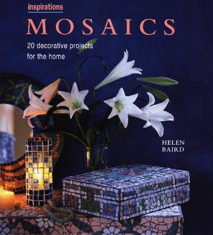 Mosaics: 20 Decorative Projects for the Home: Over 20 Creative Projects for the Home (Inspirations Series)