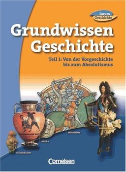 Forum Geschichte - Bayern: Band 1/2: 6./7. Jahrgangsstufe - Grundwissen: Von der Vorgeschichte bis zum Absolutismus: Schülerbuch