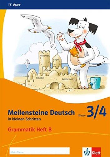 Meilensteine Deutsch in kleinen Schritten / Grammatik - Ausgabe ab 2017: Meilensteine Deutsch in kleinen Schritten / Klasse 3/4 Heft B: Grammatik - Ausgabe ab 2017