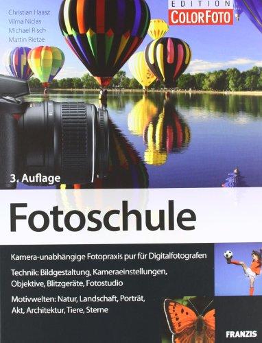 Fotoschule: Bildgestaltung und Aufnahmetechniken für Digitalfotografen: Kamera-unabhängige Fotopraxis für Digitalfotografen