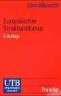 Europäischer Strukturalismus. Ein forschungsgeschichtlicher Überblick.