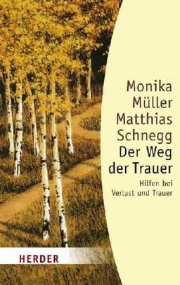 Der Weg der Trauer: Hilfen bei Verlust und Tod: Hilfen bei Verlust und Trauer (HERDER spektrum)