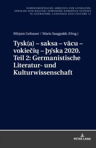 Tysk(a) – saksa – vacu – vokieciu – þýska 2020. Teil 2: Germanistische Literatur- und Kulturwissenschaft: Ausgewählte Beiträge zum «XI. ... in Literature, Language and Culture, Band 11)