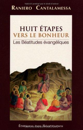 Huit étapes vers le bonheur : les béatitudes évangéliques