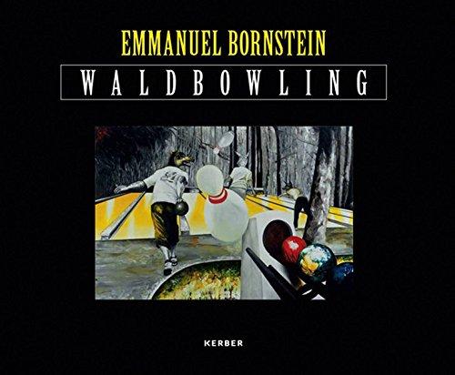 Emmanuel Bornstein: WALDBOWLING