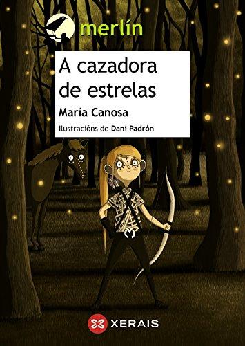 A cazadora de estrelas (INFANTIL E XUVENIL - MERLÍN - De 9 anos en diante)