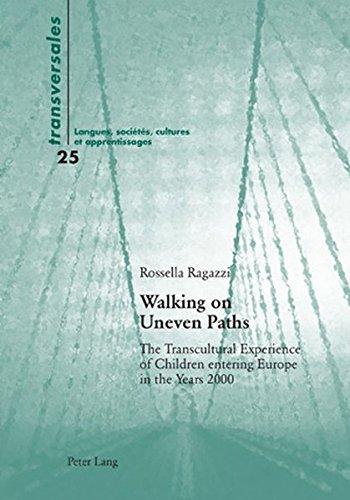 Walking on Uneven Paths: The Transcultural Experience of Children entering Europe in the Years 2000 (Transversales)