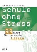 Schule ohne Stress. 99 Tipps für genervte Eltern