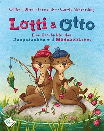 Lotti und Otto: Eine Geschichte über Jungssachen und Mädchenkram