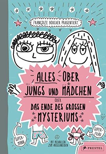 Alles über Jungs und Mädchen oder Das Ende des großen Mysteriums