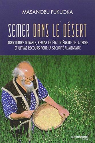 Semer dans le désert : agriculture durable, remise en état intégrale de la terre et ultime recours pour la sécurité alimentaire