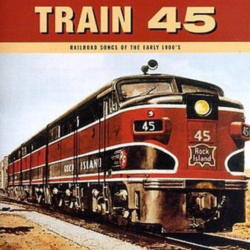 Train 45-Railroad Songs 1900