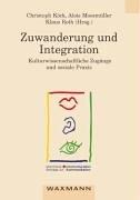 Zuwanderung und Integration. Kulturwissenschaftliche Zugänge und soziale Praxis