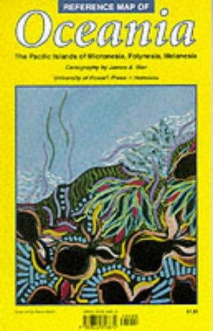 Reference Map of Oceania: The Pacific Islands of Micronesia, Polynesia, Melanesia: Pacific Islands of Micronesia, Polynesia and Melanesia
