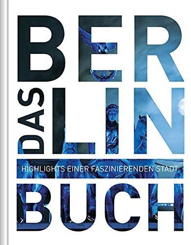 Das Berlin Buch mit App: Highlights einer faszinierenden Stadt (KUNTH Das ... Buch. Highlights einer faszinierenden Stadt)