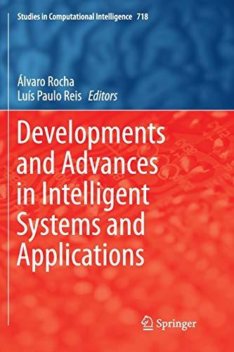 Developments and Advances in Intelligent Systems and Applications (Studies in Computational Intelligence, Band 718)