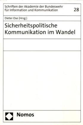 Sicherheitspolitische Kommunikation im Wandel (Schriften der Akademie der Bundeswehr für Information und Kommunikation)