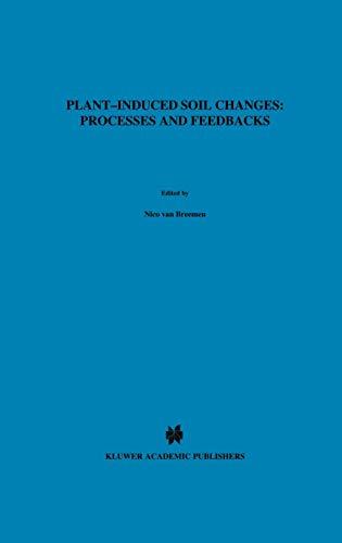 Plant-induced soil changes: Processes and feedbacks (Developments in Biogeochemistry, 4, Band 4)