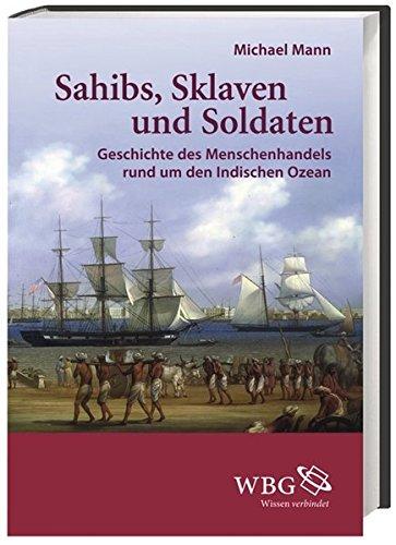 Sahibs, Sklaven und Soldaten: Geschichte des Menschenhandels rund um den Indischen Ozean