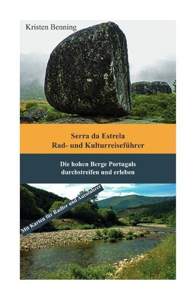 Serra da Estrela Rad- und Kulturreiseführer: Die hohen Berge Portugals durchstreifen und erleben