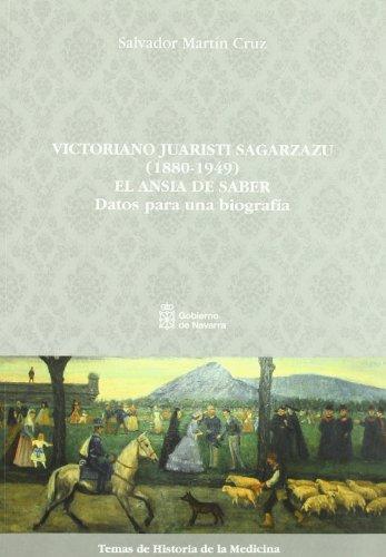 Victoriano Juaristi Sagarzazu (1880-1949), el ansia de saber : datos para una biografía (Temas de historia de la medicina, Band 7)