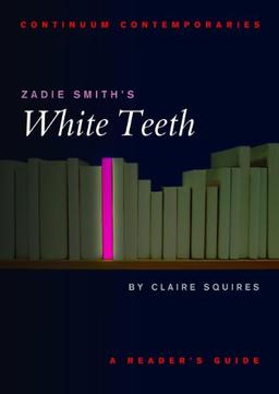 Zadie Smith's White Teeth (Continuum Contemporaries)