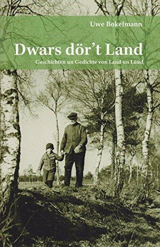 Dwars dör't Land: Geschichten un Gedichte von Land un Lüüd