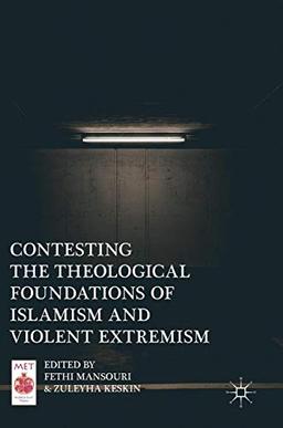 Contesting the Theological Foundations of Islamism and Violent Extremism (Middle East Today)