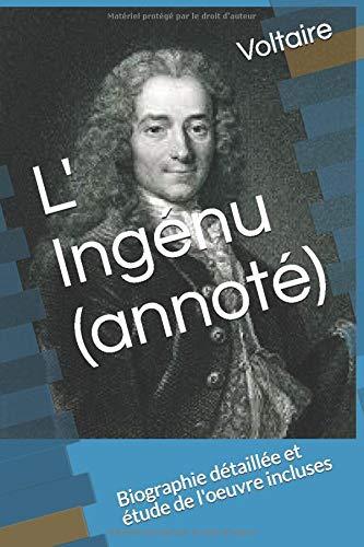 L' Ingénu (annoté): Biographie détaillée et étude de l'oeuvre incluses