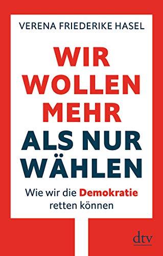 Wir wollen mehr als nur wählen: Wie wir die Demokratie retten können