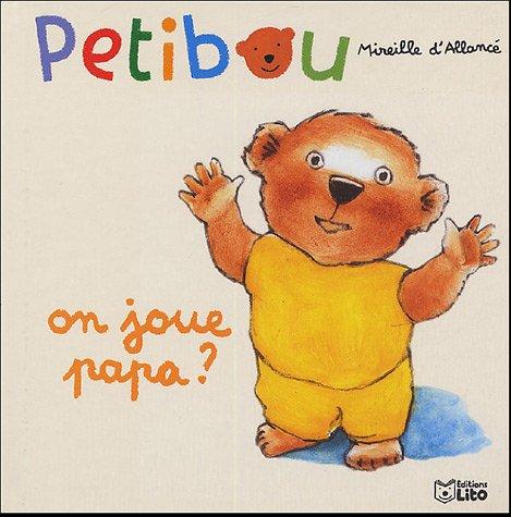 Petibou. Vol. 2005. On joue papa ?