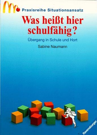 Praxisreihe Situationsansatz, Was heißt hier schulfähig?