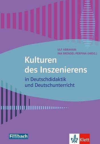 Kulturen des Inszenierens im Deutschunterricht