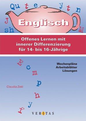 Englisch: Offenes Lernen mit innerer Differenzierung für 14- bis 16-Jährige: Kopiervorlagen, Wochenpläne, Arbeitsblätter und Lösungen: Wochenpläne, Arbeitsblätter, Lösungen