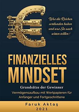 Finanzielles Mindset - Grundsätze der Gewinner: Vermögensaufbau mit Wertpapieren für Anfänger und Fortgeschrittene