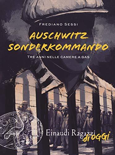 Auschwitz Sonderkommando. Tre anni nelle camere a gas (Einaudi Ragazzi di oggi)