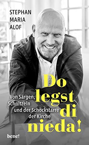 Do legst di nieda!: Von Särgen, Schnitzeln und der Schockstarre der Kirche