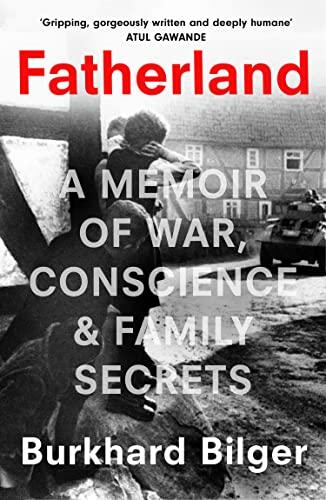 Fatherland: A Memoir of World War Two, Conscience and Family Secrets Written by a New Yorker Staff Writer