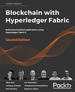 Blockchain with Hyperledger Fabric: Build decentralized applications using Hyperledger Fabric 2, 2nd Edition