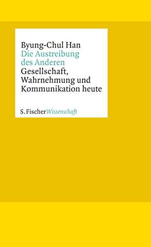 Die Austreibung des Anderen: Gesellschaft, Wahrnehmung und Kommunikation heute