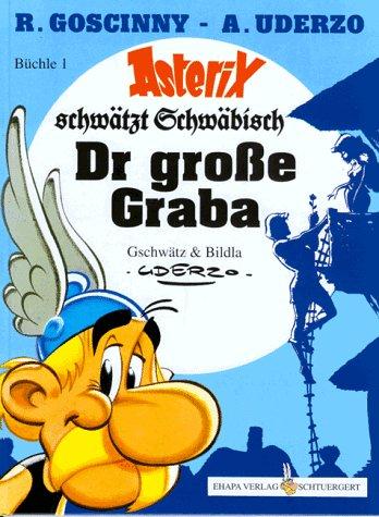 Asterix Mundart, band 1: Asterix schwätzt Schwäbisch - Der große Graba