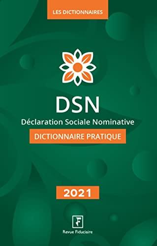 DSN, déclaration sociale nominative : dictionnaire pratique : 2021