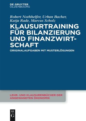 Klausurtraining für Bilanzierung und Finanzwirtschaft (Lehr- und Klausurenbücher der angewandten Ökonomik)