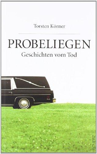 Probeliegen: Geschichten vom Tod