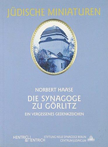 Die Synagoge zu Görlitz: Ein vergessenes Gedenkzeichen (Jüdische Miniaturen / Herausgegeben von Hermann Simon)