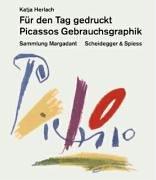 Für den Tag gedruckt. Picassos Gebrauchsgraphik: Sammlung Margadant